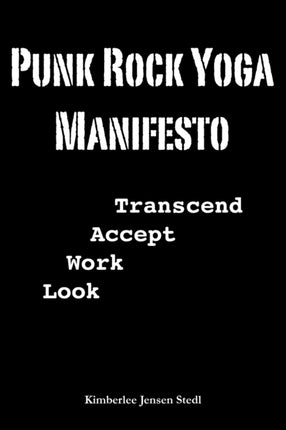 Punk Rock Yoga Manifesto Look Work Accept Transcend