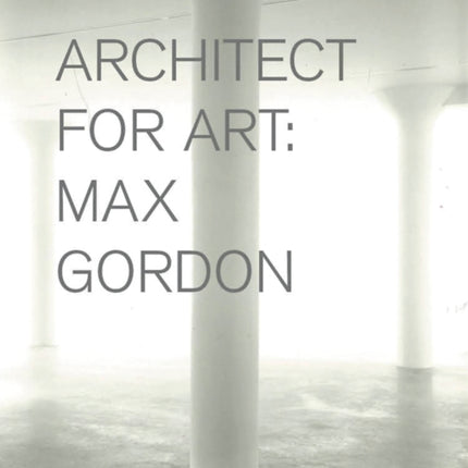 Max Gordon: Architect for Art