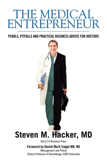 The Medical Entrepreneur Pearls Pitfalls and Practical Business Advice for Doctors Third Edition