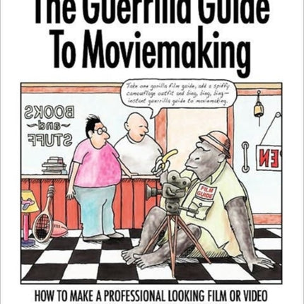 The Guerrilla Guide To Moviemaking