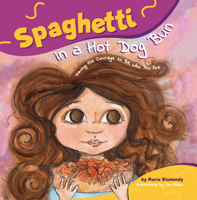 Spaghetti In A Hot Dog Bun: Having the Courage To Be Who You Are