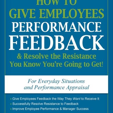 How to Give Employees Performance Feedback  Resolve the Resistance You Know Youre Going to Get
