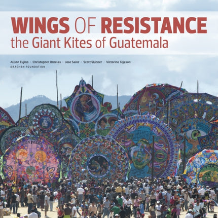 Wings of Resistance: The Giant Kites of Guatemala