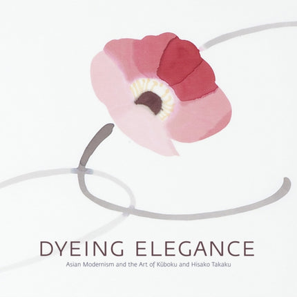 Dyeing Elegance: Asian Modernism and the Art of Kuboku and Hisako Takaku