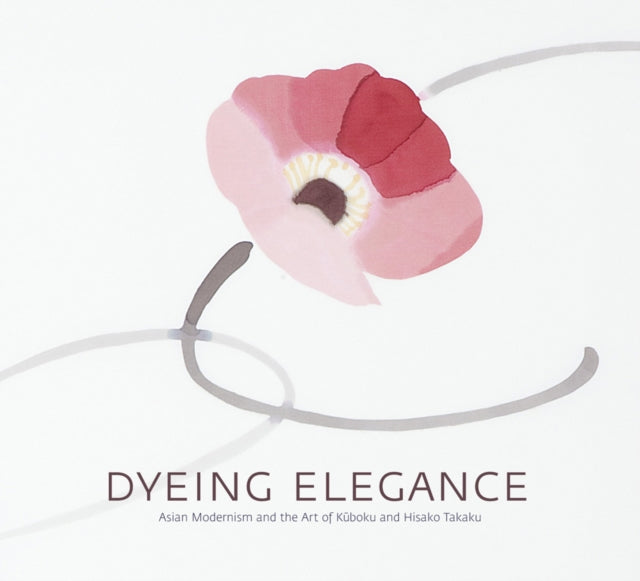 Dyeing Elegance: Asian Modernism and the Art of Kuboku and Hisako Takaku