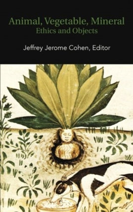 Animal Vegetable Mineral Ethics and Objects