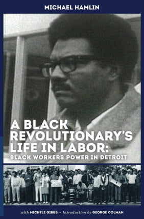 A Black Revolutionarys Life in Labor Black Workers Power in Detroit