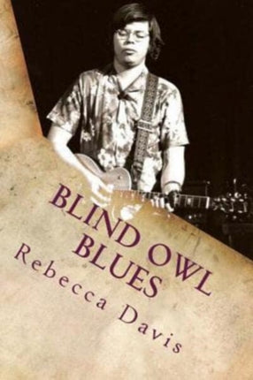 Blind Owl Blues The Mysterious Life and Death of Blues Legend Alan Wilson