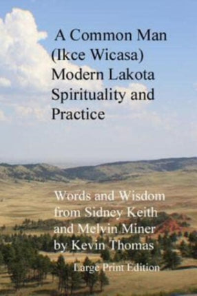 A Common Man Ikce Wicasa Modern Lakota Spirituality and Practice