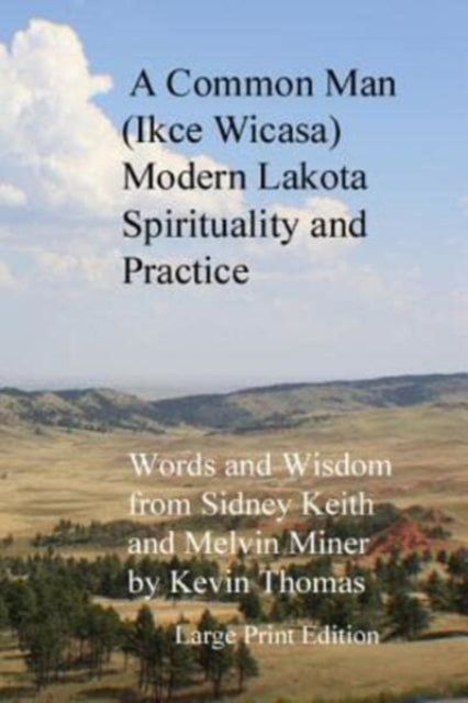 A Common Man Ikce Wicasa Modern Lakota Spirituality and Practice