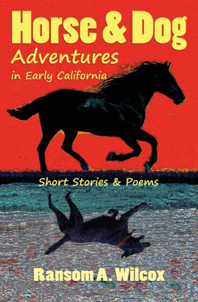 Horse  Dog Adventures in Early California Short Stories  Poems Pet Picture Books
