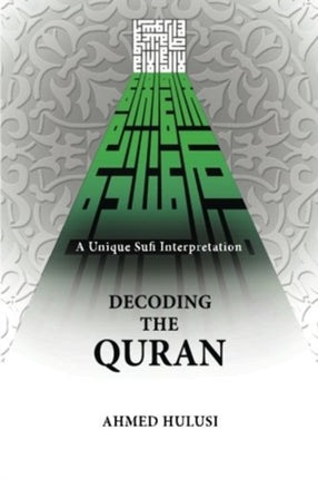 Decoding The QURAN A Unique Sufi Interpretation