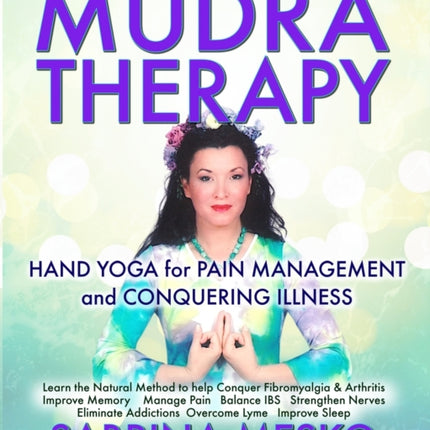 MUDRA Therapy Hand Yoga for Pain Management and Conquering Illness