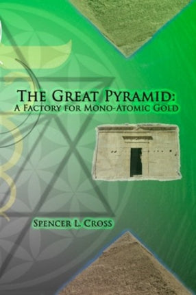 The Great Pyramid A Factory for MonoAtomic Gold