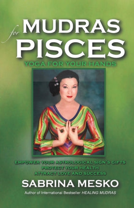 Mudras for Pisces Yoga for your Hands Volume 12 Mudras for Astrological Signs