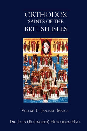 Orthodox Saints of the British Isles Volume I  January  March