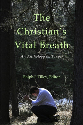 The Christians Vital Breath An Anthology on Prayer