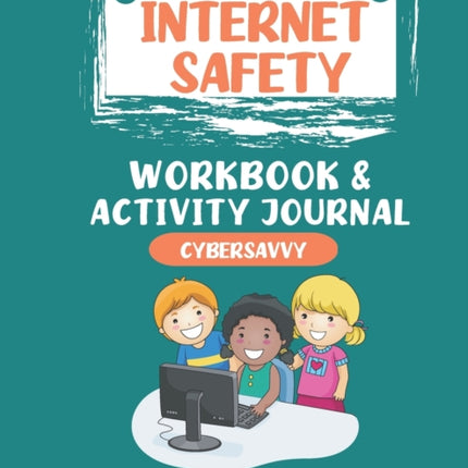 Cyber Savvy A Workbook for Kids Who Have Been a Target of Cyberbullying Therapeutic Helping Kids Heal Activity Book Series
