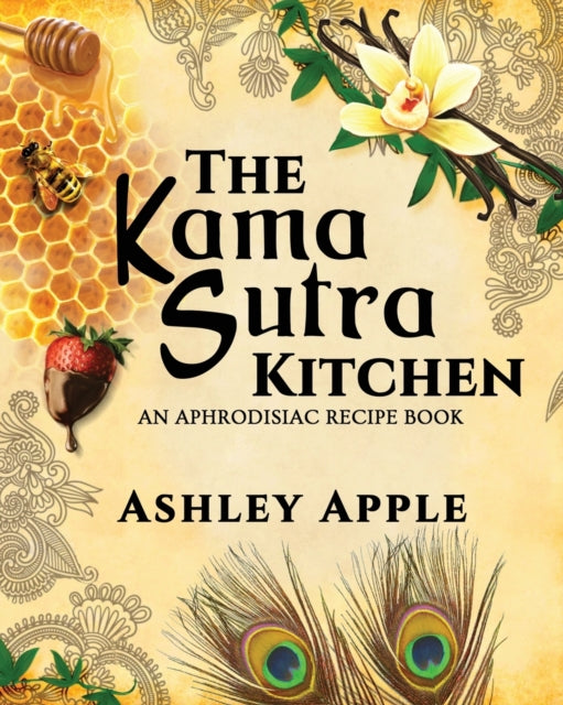 The Kama Sutra Kitchen An Aphrodisiac Recipe Book
