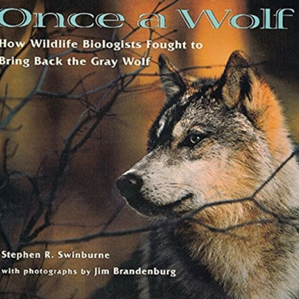 Once a Wolf How Wildlife Biologists Fought to