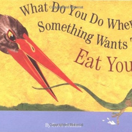 What do You do When Something Wants to Eat You?