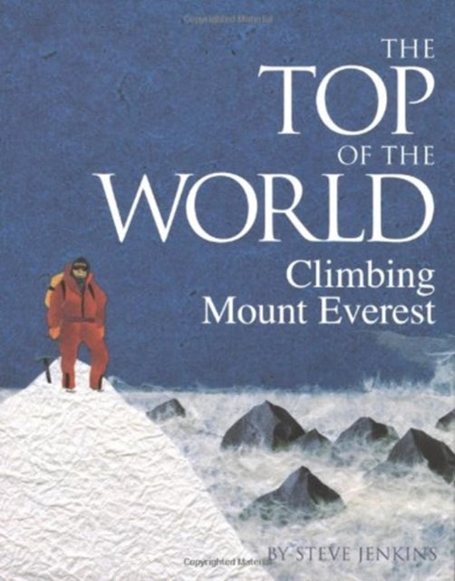 The Top of the World: Climbing Mount Everest