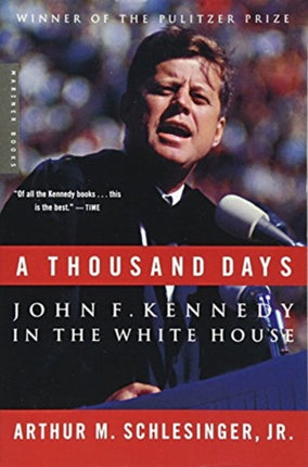 A Thousand Days John F Kennedy in the White House