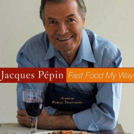 Jacques Pepin Fast Food My Way