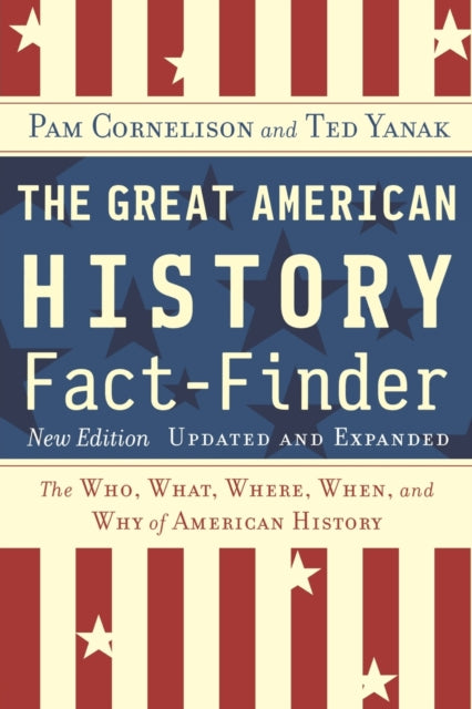 The Great American History Fact-finder: The Who, What, Where, When and Why of American History