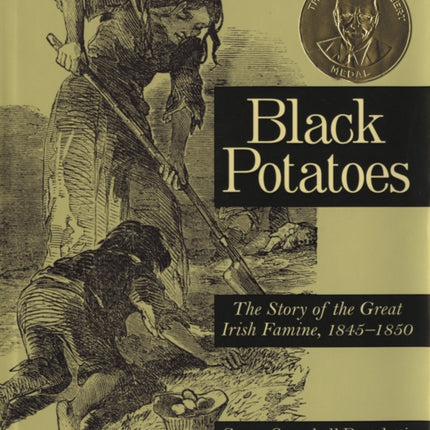 Black Potatoes: The Story of the Great Irish Famine, 1845-1850