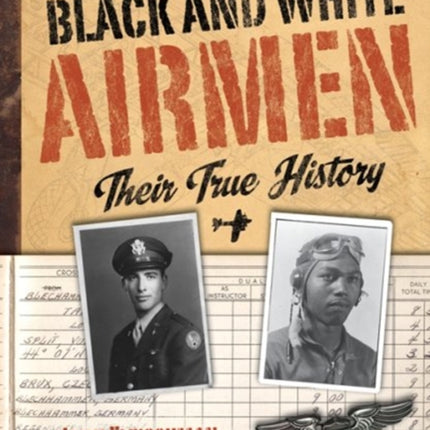 Black and White Airmen Their True History