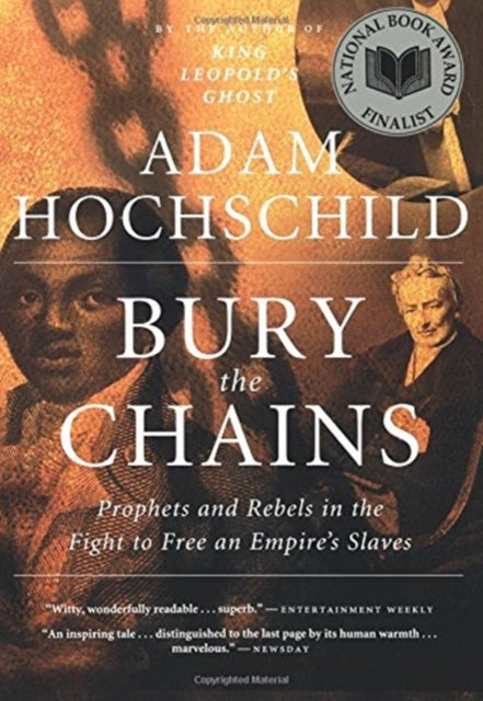 Bury the Chains: Prophets and Rebels in the Fight to Free an Empire's Slaves