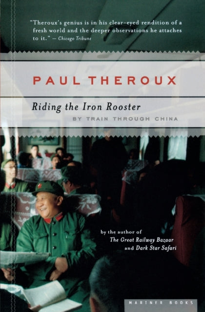 Riding the Iron Rooster: By Train Through China