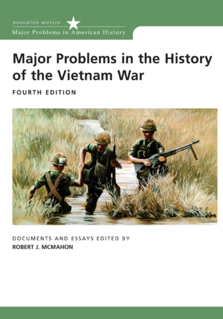 Major Problems in the History of the Vietnam War: Documents and Essays