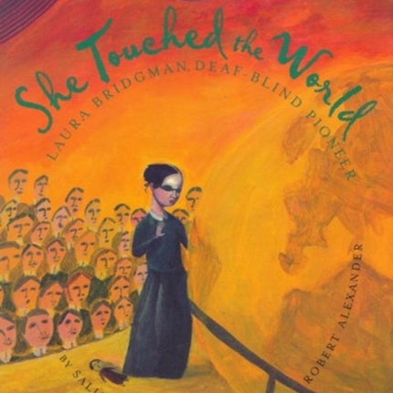 She Touched the World: Laura Bridgman, Deaf-Blind Pioneer