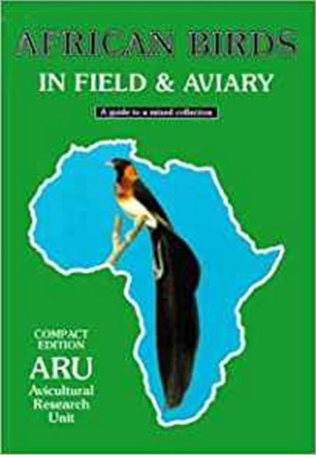 African birds in Field & Aviary: A guide to a mixed collection