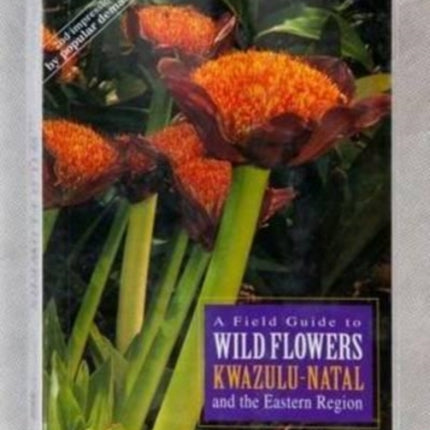 A field guide to wild flowers of Kwa-Zulu Natal and the Easter Region