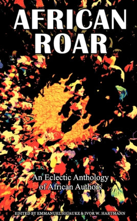 African Roar An Eclectic Anthology of African