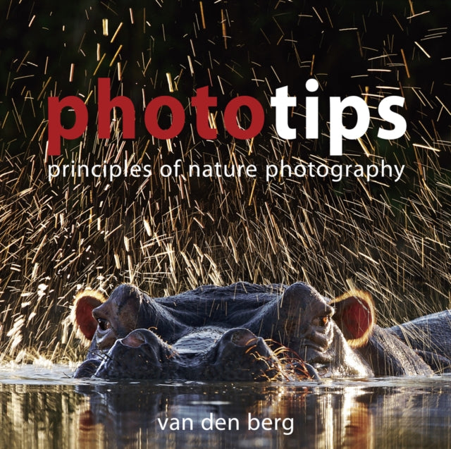 PHOTOTIPS PRINCIPLES OF NATURE PHOTOGRAPHY BY VAN DEN BERG PHILIPAUTHORPAPERBACK