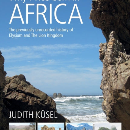 Why I was born in Africa The previously unrecorded history of Elysium and The Lion Kingdom