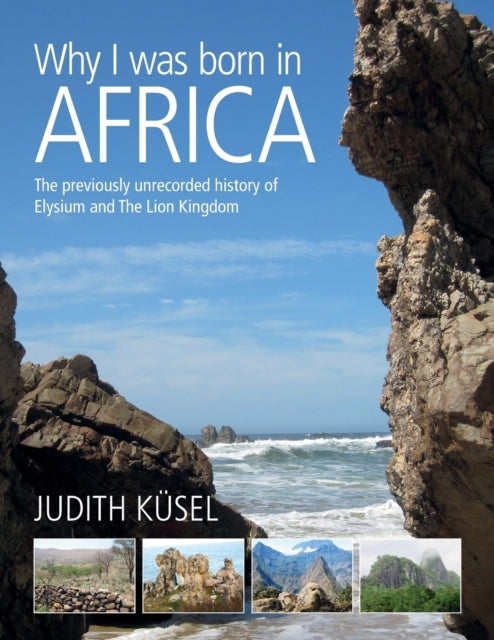 Why I was born in Africa The previously unrecorded history of Elysium and The Lion Kingdom