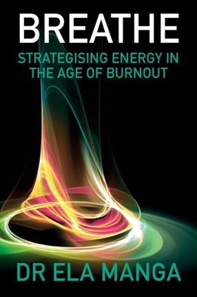 Breathe Strategising energy in the age of burnout
