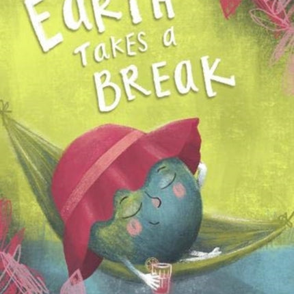 Earth Takes a Break