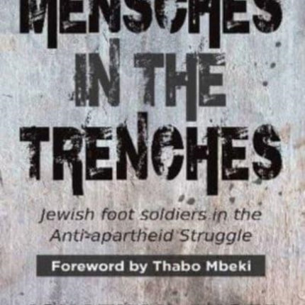 Mensches in the Trenches: Jewish Foot Soldiers in the Anti-Apartheid Struggle