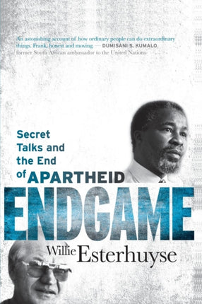 Endgame Secret Talks and the End of Apartheid