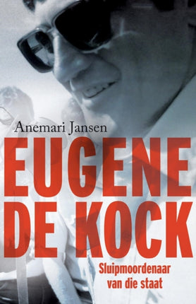 Eugene de Kock Sluipmoordenaar van die staat