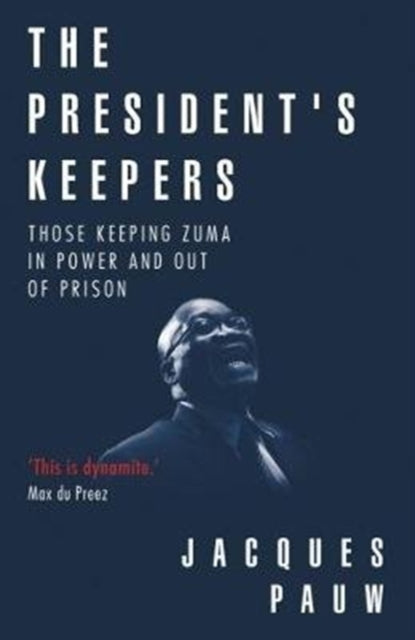 The president's keepers: Those keeping Zuma in power and out of prison