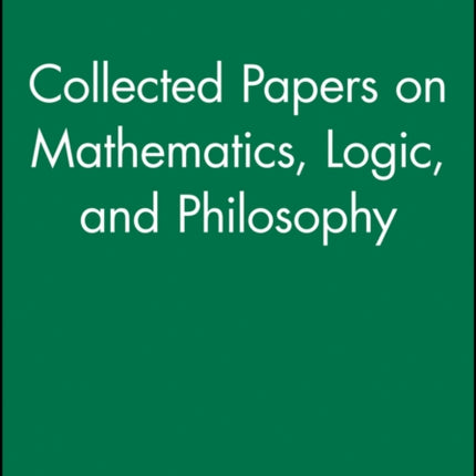 Collected Papers on Mathematics, Logic, and Philosophy