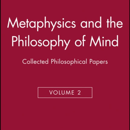 Metaphysics and the Philosophy of Mind: Collected Philosophical Papers, Volume 2