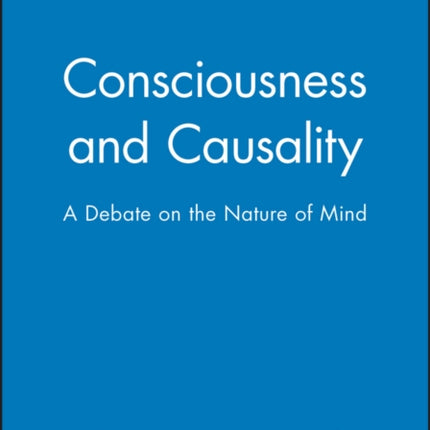 Consciousness and Causality: A Debate on the Nature of Mind